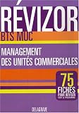 Management des unités commerciales BTS MUC : 75 fiches pour réviser tout le programme