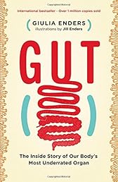 Gut: The Inside Story of Our Body's Most Underrated Organ