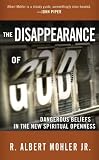 The Disappearance of God: Dangerous Beliefs in the New Spiritual Openness
