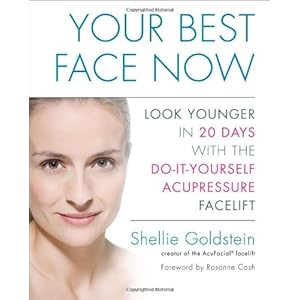 Your Best Face Now: Look Younger in 20 Days with the Do-It-Yourself Acupressure Facelift
