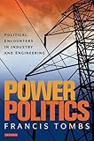 Power politics : political encounters in industry and engineering