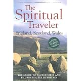 england scotland wales the guide to sacred sites and pilgrim routes in britain spiritual traveler