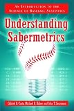 Understanding Sabermetrics: An Introduction to the Science of Baseball Statistics