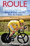 Roule Britannia : a history of Britons in the Tour de France