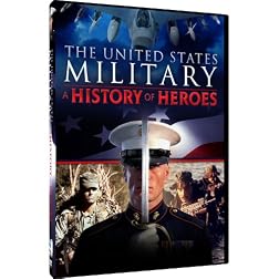 The United States Military: A History of Heroes