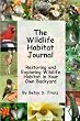 The Wildlife Habitat Journal - Restoring and Exploring Wildlife Habitat in Your Own Backyard