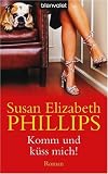 Komm und k�ss mich!: Roman - Susan Elizabeth Phillips