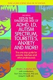 Kids in the syndrome mix of ADHD, LD, autism spectrum, Tourette's, anxiety and more! : the one-stop guide for parents, teachers, and other professionals