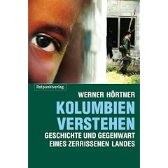 Kolumbien verstehen: Geschichte und Gegegnwart eines zerissenen Landes