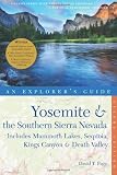 Search : Explorer's Guide Yosemite & the Southern Sierra Nevada: Includes Mammoth Lakes, Sequoia, Kings Canyon & Death Valley: A Great Destination (Second Edition)  (Explorer's Great Destinations)