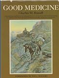 Good Medicine: The Illustrated Letters of Charles M. Russell