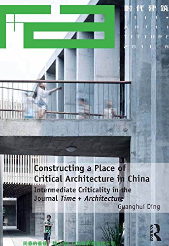 Constructing a Place of Critical Architecture in China: Intermediate Criticality in the Journal Time + Architecture