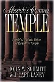 Messiah's Coming Temple: Ezekiel's Prophetic Vision of the Future Temple