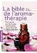 La Bible de l'aromathérapie
