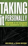 Taking It Personally: Racism in the Classroom from Kindergarten to College (Teaching/Learning Social Justice)