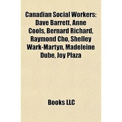 Canadian Social Workers: Dave Barrett, Anne Cools, Bernard Richard, Raymond Cho, Shelley Wark-Martyn, Madeleine Dub, Joy Plaza