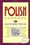 Polish Cookery: Poland's bestselling cookbook adapted for American kitchens. Includes recipes fo r Mushroom-Barley Soup, Cucumber Salad, Bigos, Cheese Pierogi, and Almond Babka