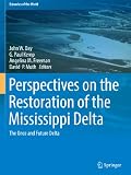 Perspectives on the restoration of the Mississippi Delta : the once and future delta