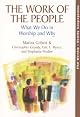The Work of the People: What We Do in Worship and Why