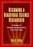 Becoming a Behavioral Science Researcher: A Guide to Producing Research That Matters