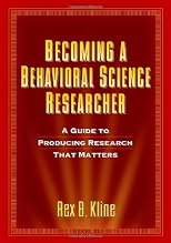 Becoming a Behavioral Science Researcher: A Guide to Producing Research That Matters