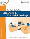 The Flash Anthology: Cool Effects and Practical ActionScript