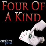Outskirts Press Presents Four of a Kind: A Winning Collection of Fiction, Non-Fiction, Poetry, and Anecdotes