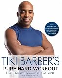 Tiki Barber's Pure Hard Workout: Stop Wasting Time and Start Building Real Strength and Muscle Tiki Barber's Pure Hard Workout: Stop Wasting Time and Start Building Real Strength and Muscle