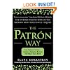 The Patron Way: From Fantasy to Fortune - Lessons on Taking Any Business From Idea to Iconic Brand