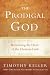 The Prodigal God: Recovering the Heart of the Christian Faith