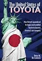 The United States of Toyota: How Detroit Squandered Its Legacy and Enabled Toyota to Become America's Car Company