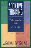 Image of Addictive Thinking: Understanding Self-Deception, 2nd Edition