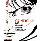 ga-netchu! Das Manga / Anime Syndromvon "Deutsches Filminstitut"