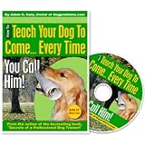 Dog Training DVD: Teach Your Dog To Come... Every Time You Call
