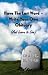Have The Last Word - Write Your Own Obituary (And Learn to Live)