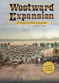 Westward Expansion: An Interactive History Adventure (You Choose Books) (You Choose Books)