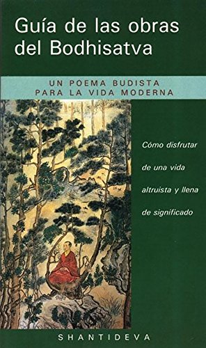 Guía de las obras del Bodhisatva (Guide to the Bodhisattva's Way of Life): Cómo disfrutar de una vida altruista y llena de significado (Spanish Edition)