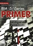 IBM i5/iSeries Primer: Concepts and Techniques for Programmers, Administrators, and System Operators