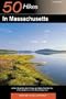 Explorer's Guide 50 Hikes in Massachusetts: A Year-Round Guide to Hikes and Walks from the Top of the Berkshires to the Tip of Cape Cod (Fourth Edition)  (Explorer's 50 Hikes)