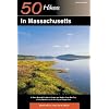 Explorer's Guide 50 Hikes in Massachusetts: A Year-Round Guide to Hikes and Walks from the Top of the Berkshires to the Tip of Cape Cod (Fourth Edition)  (Explorer's 50 Hikes)