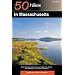 Explorer's Guide 50 Hikes in Massachusetts: A Year-Round Guide to Hikes and Walks from the Top of the Berkshires to the Tip of Cape Cod (Fourth Edition)  (Explorer's 50 Hikes)