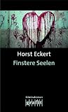 Finstere Seelen - Horst Eckert