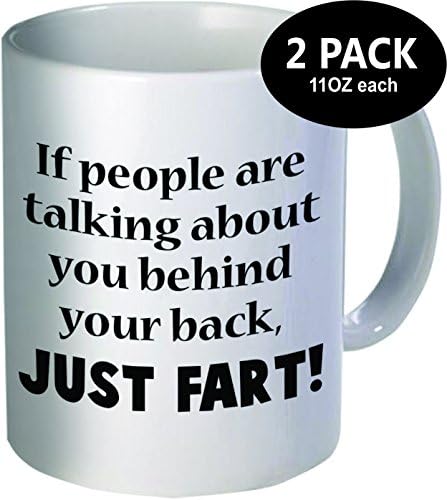 Pack of 2 - If people are talking about you behind your back, just fart - 11OZ ceramic coffee mugs - Best funny and inspirational gift.