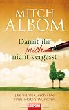 Produkt-Bild: Damit ihr mich nicht vergesst: Die wahre Geschichte eines letzten Wunsches