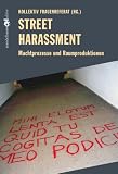 Street Harassment: Machtprozesse und Raumproduktionen