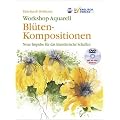 Workshop Aquarell: Bl�ten-Kompositionen. Neue Impulse f�r das k�nstlerische Schaffen