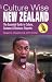 Culture Wise New Zealand: The Essential Guide to Culture, Customs and Business Etiquette (Culture Wise)
