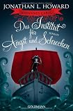 Johannes Cabal - Das Institut f�r Angst und Schrecken -: Roman