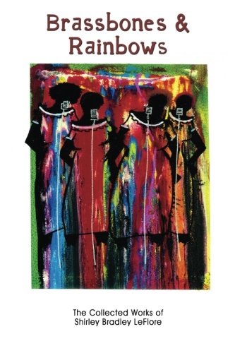 Brassbones & Rainbows: The Collected Works of Shirley Bradley LeFlore