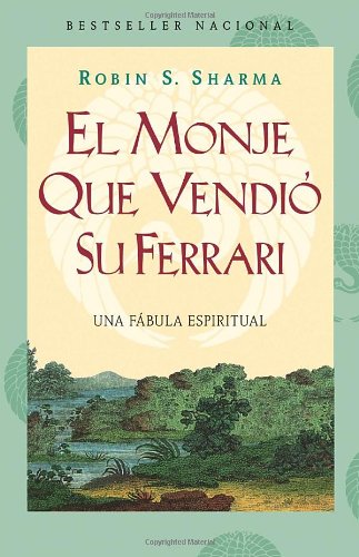 El monje que vendió su Ferarri: Una fábula espiritual (Vintage Espanol) (Spanish Edition)